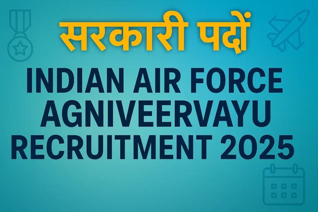 Indian Air Force Agniveervayu Recruitment 2025 | भारतीय वायुसेना अग्निवीरवायु भर्ती 2025