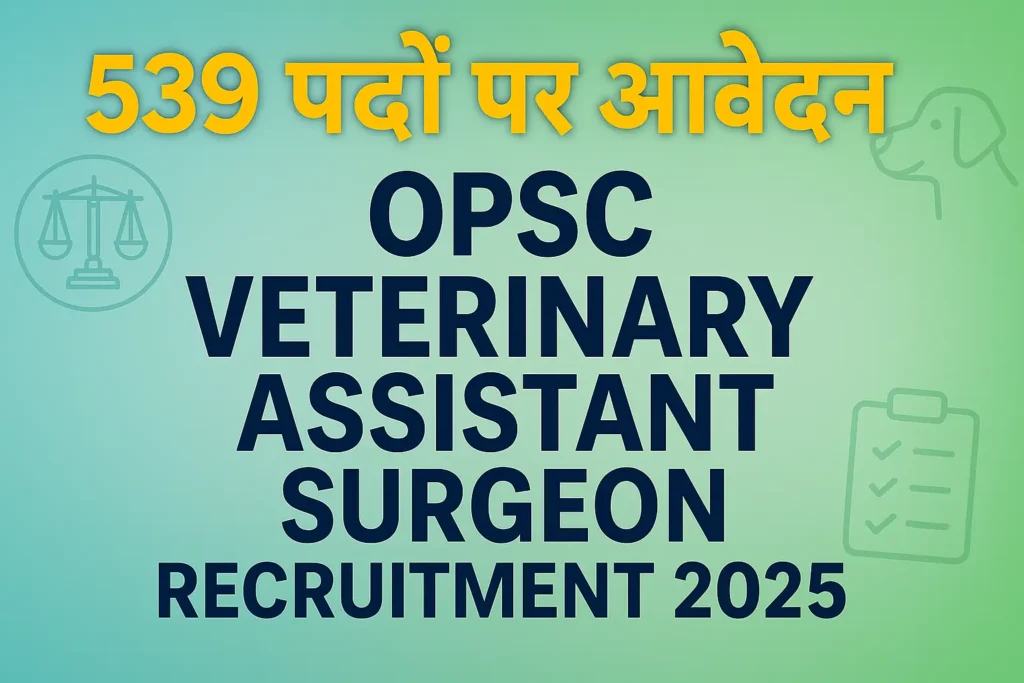 OPSC Veterinary Assistant Surgeon Recruitment 2025 | OPSC भर्ती 2025